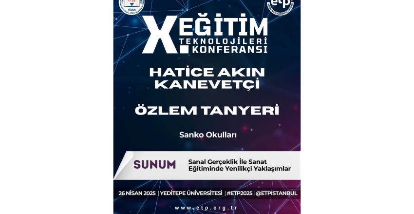 X EGITEM TEKNOLOJILERI • KONFERANSI HATICE AKIN KANEVETÇi ÖZLEM TANYERi Sanko Okullari SUNUM Sanal Gerçeklik ile Sanat Egitiminde Yenilikçi Yaklasimlar 